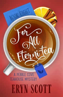 For All Eterni-tea - A Pebble Cove Teahouse Mystery, #8
