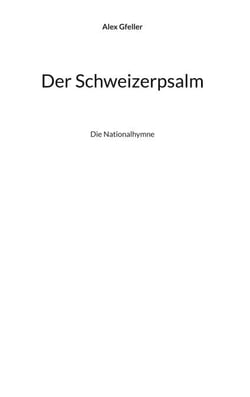 Der Schweizerpsalm - Die Nationalhymne