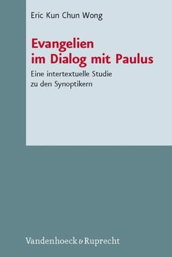 Evangelien im Dialog mit Paulus - Eine intertextuelle Studie zu den Synoptikern