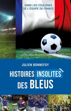 Histoires insolites des Bleus - Dans les coulisses de l'équipe de France