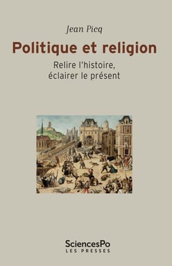 Politique et religion - Relire l'histoire, éclairer le présent
