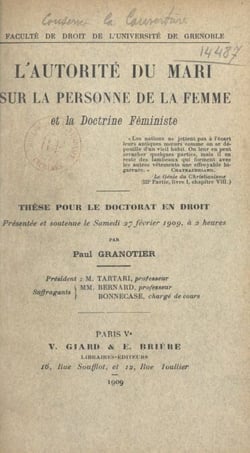 L'autorité du mari sur la personne de la femme et la doctrine féministe - Thèse pour le Doctorat en droit présentée et soutenue le samedi 27 février 1909, à 2 heures