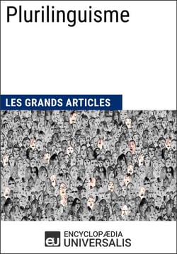 Plurilinguisme - Les Grands Articles d'Universalis