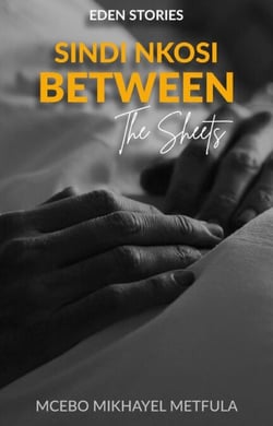 Eden Stories: Sindi Nkosi - Between the Sheets