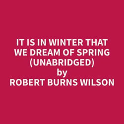 It Is in Winter That We Dream of Spring (Unabridged)