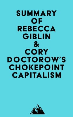 Summary of Rebecca Giblin &amp; Cory Doctorow's Chokepoint Capitalism