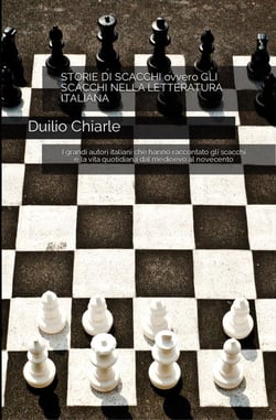 Storie di scacchi ovvero gli scacchi nella letteratura italiana – I grandi autori italiani che hanno raccontato gli scacchi e la vita quotidiana dal medioevo al novecento - La grande letteratura italiana, #4