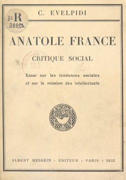 Anatole France, critique social - Essai sur les tendances sociales et sur la mission des intellectuels