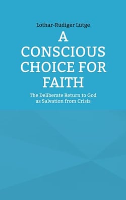 A Conscious Choice for Faith - The Deliberate Return to God as Salvation from Crisis