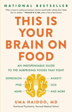 This Is Your Brain on Food - An Indispensable Guide to the Surprising Foods that Fight Depression, Anxiety, PTSD, OCD, ADHD, and More