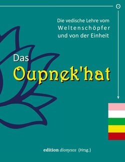 Das Oupnek'hat - Die vedische Lehre vom Weltenschöpfer und von der Einheit