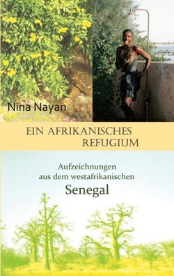 Ein afrikanisches Refugium - Aufzeichnungen aus dem westafrikanischen Senegal