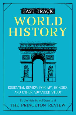 Fast Track: World History - Essential Review for AP, Honors, and Other Advanced Study