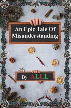 An Epic Tale Of Misunderstanding