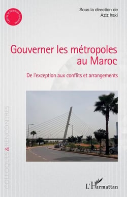 Gouverner les métropoles au Maroc - De l'exception aux conflits et arrangements