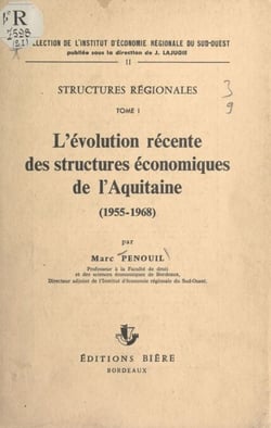 Structures régionales (1) - L'évolution récente des structures économiques de l'Aquitaine : 1955-1968