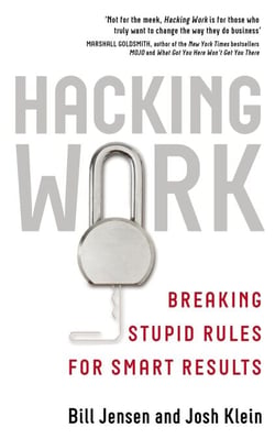 Hacking Work - Breaking Stupid Rules for Smart Results