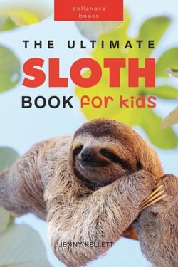 The Ultimate Sloth Book for Kids - Animal Books for Kids