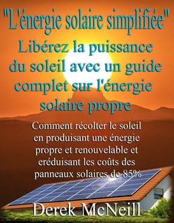 "L'énergie solaire simplifiée" Libérez la puissance du soleil avec un guide complet sur l'énergie solaire propre