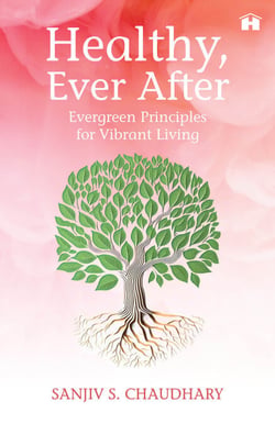 Healthy, Ever After - Evergreen Principles for Vibrant Living