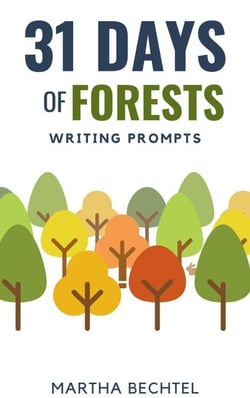 31 Days of Forests (Writing Prompts) - 31 Days of Writing Prompts, #21