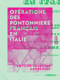 Opérations des pontonniers français en Italie - Pendant les campagnes de 1795 à 1797, et reconnaissance des fleuves et rivières de ce pays