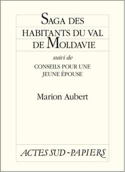 Saga des habitants du val de Moldavie suivi de Conseils pour une jeune épouse