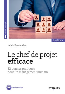 Le chef de projet efficace - 12 bonnes pratiques pour un management humain