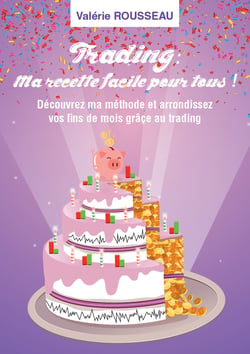 TRADING : MA RECETTE FACILE POUR TOUS !