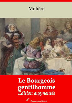 Le Bourgeois gentilhomme – suivi d'annexes - Nouvelle édition 2019