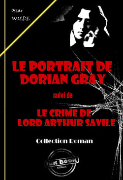Le portrait de Dorian Gray (suivi de Le crime de Lord Arthur Savile) [édition intégrale revue et mise à jour] - édition intégrale