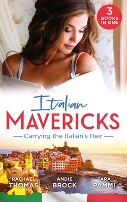 Italian Mavericks: Carrying The Italian's Heir - Married for the Italian's Heir / The Last Heir of Monterrato / The Surprise Conti Child