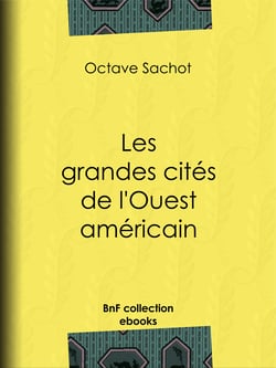Les grandes cités de l'Ouest américain - Tableau de mœurs américaines