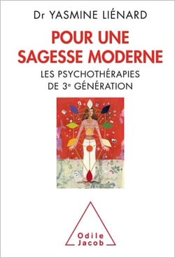 Pour une sagesse moderne - Les psychothérapies de 3e génération