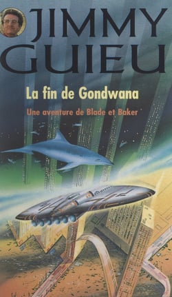 La fin de Gondwana - Une aventure de Blade et Baker