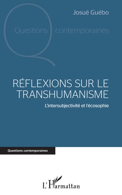 Réflexions sur le transhumanisme - L'intersubjectivité et l'écosophie