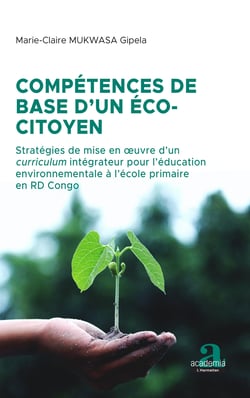 Compétences de base d'un éco-citoyen - Stratégies de mise en oeuvre d'un curriculum intégrateur pour l'éducation environnementale à l'école primaire en RD Congo