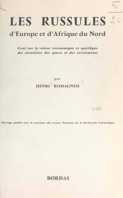 Les russules d'Europe et d'Afrique du Nord - Essai sur la valeur taxinomique et spécifique des caractères morphologiques et microchimiques des spores et des revêtements