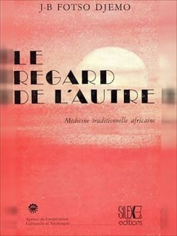 Le regard de l'autre - Médecine traditionnelle africaine