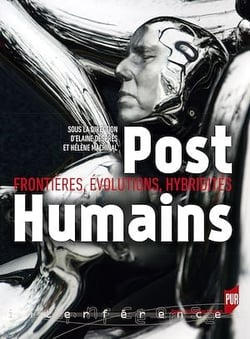PostHumains : Frontières, évolutions, hybridités