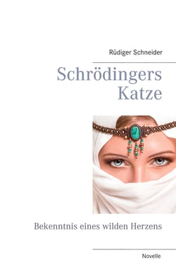 Schrödingers Katze - Bekenntnis eines wilden Herzens