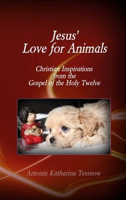 Jesus' Love for Animals - Christian Inspirations from the Gospel of the Holy Twelve, Gospel of the Nazarenes
