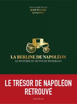 La Berline de Napoléon - Le mystère du butin de Waterloo