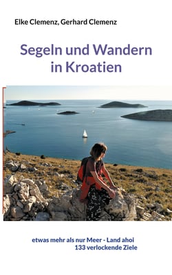 Segeln und Wandern in Kroatien - etwas mehr als nur Meer - Land ahoi aktuell 150 verlockende Ziele