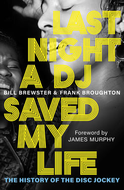 Last Night a DJ Saved My Life - The History of the Disc Jockey