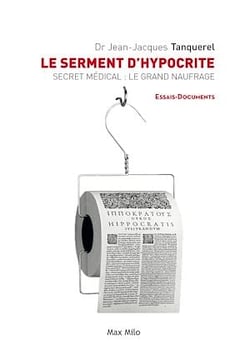 Le serment d'hypocrite - Secret médical : le grand naufrage