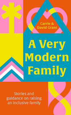 A Very Modern Family - Stories and guidance for brave parenting when different is the norm