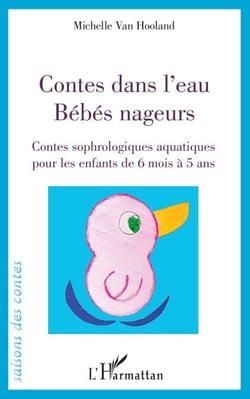 Contes dans l'eau. Bébés nageurs - Contes sophrologiques pour les enfants de 6 mois à 5 ans