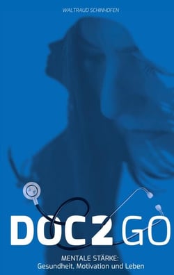 Doc2Go - Mentale Stärke: Gesundheit, Motivation und Leben