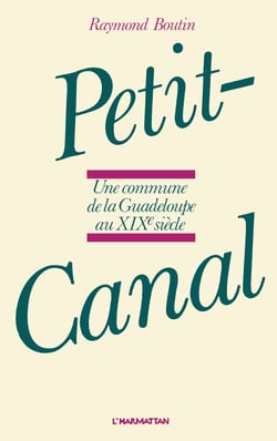 Petit canal - Une commune de Guadeloupe au XIXe siècle